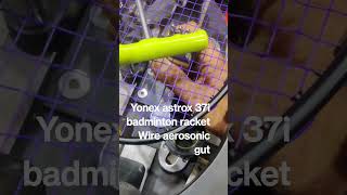 best string aerosonic 28 tansion Yonex badminton astrox light 37i racket yonex astrox [upl. by Nov507]