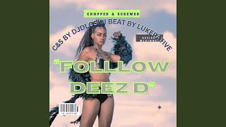 quotFolllow Deez Dquot Chopped and Screwed Chopped and Screwed by DJDloskii [upl. by Oliric890]