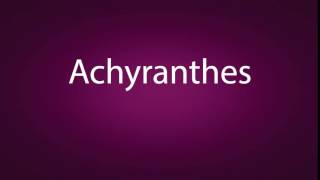 How to pronounce Achyranthes [upl. by Airtemak666]