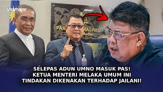 SELEPAS ADUN UMNO Masuk PAS Ketua Menteri Melaka Umum Ini Tindakan Dikenakan Terhadap Jailani [upl. by Allebasi]