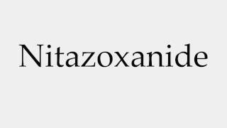 How to Pronounce Nitazoxanide [upl. by Trab]