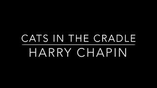 Cats In The Cradle  Harry Chapin HD With Lyrics [upl. by Schubert]