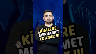 KİMLERE MERHAMET EDİLMEZ [upl. by Ahsenaj]