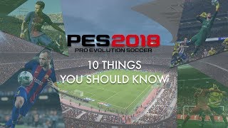 PES2018 GAMEPLAY  10 THINGS YOU NEED TO KNOW  PES2018 [upl. by Noside]