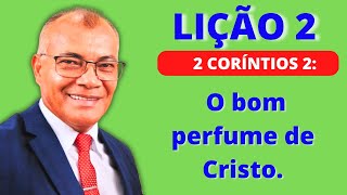 Lição 2 O bom perfume de Cristo  EBD PECC  IEADAM [upl. by Lleze105]