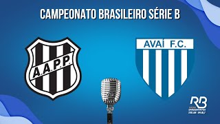 🔴 Ponte Preta x Avai  Brasileiro Série B  Ao Vivo Roger Willians [upl. by Zoila]