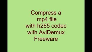 Compress mp4 with h265 codec using AviDemux Freeware [upl. by Annayr]