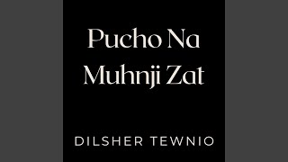 Pucho Na Muhnji Zat [upl. by Corri]