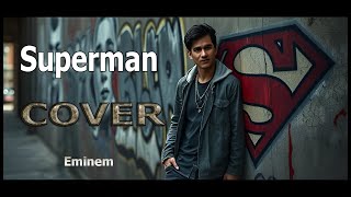 Eminem  Superman  Song Cover [upl. by Hoagland644]