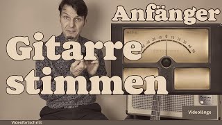 Gitarre stimmen für Anfänger 4 Arten einfach amp leicht erklärt Schritt für Schritt Tutorial deutsch [upl. by Ennael]