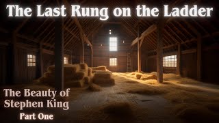 The Beauty of Stephen King quotThe Last Rung on the Ladderquot [upl. by Dacy]