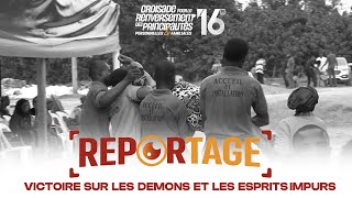 REPORTAGE  VICTOIRE SUR LES DEMONS ET LES ESPRITS IMPURS A LA CRPPF 2024 [upl. by Yrram]