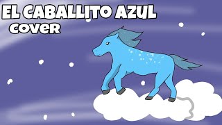 El Caballito Azul  Cover  Cancion Infantil  Samuel Abadía Ceballos [upl. by Apicella]