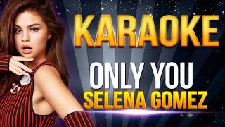 Selena Gomez  Only You KARAOKE [upl. by Bega]