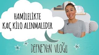 Hamilelikte Kaç Kilo Alınmalıdır  Hamile Sağlığı  Defnenin Vlogu [upl. by Gretna]