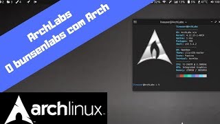 Archlabs  Inspirado no Bunsenlabs mas sobre Arch Linux [upl. by Inaleon67]