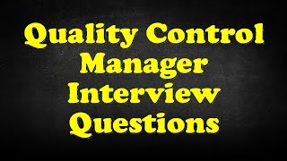 Quality Control Manager Interview Questions [upl. by Holtz]