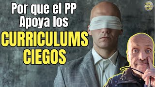 😱 ¿POR QUE EL PP APOYA LOS CURRICULUMS CIEGOS 😱 [upl. by Eelyrehc]