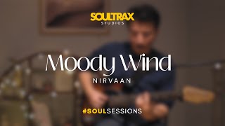 MOODY WIND  Nirvaan SoulSessions [upl. by Drofdeb258]