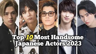 Top 10 Most Handsome Japanese Actors 2023 [upl. by Fondea]