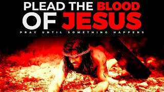 Plead The Blood Of Jesus For Protection To Cancel Evil Plans Of The Enemy  Spiritual Warfare Prayer [upl. by Tsyhtema]