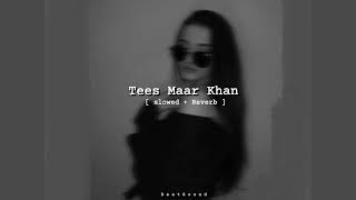 Tees Maar Khan  Slowed  Reverb [upl. by Ledoux930]