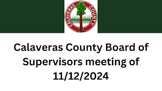 Calaveras County Board of Supervisors meeting of 11122024 [upl. by Nivlem]