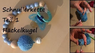 Schnullerkette selber machen  Teil 1 Häckelkugel  Reborn Baby [upl. by Ahsert]