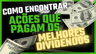 Como encontrar ações que pagam os MELHORES DIVIDENDOS [upl. by Jolie]