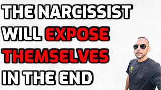 The Narcissist Will EXPOSE THEMSELVES In The End narcissism narcissist npd [upl. by Seligmann]