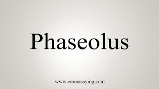 How To Say Phaseolus [upl. by Annaicul]