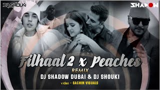 Filhall 2 Mohabbat x Peaches Mashup  DJ Shadow Dubai x DJ Shouki  Akshay  Justin Bieber  BPraak [upl. by Hayse]