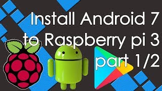 How to install RT android 71 to Raspberry Pi 3 Step by Step part 12 [upl. by Mossman142]