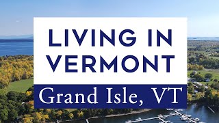 The Town of Grand IsleVermont  Life in the Lake Champlain Islands  Moving to Vermont [upl. by Aicat]