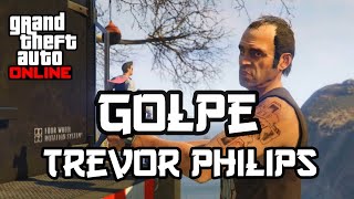 Golpe con Trevor Philips  Financiación Inicial  GTA V Online [upl. by Rehpotsyrhc]