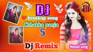 💔 breakup song 💔 • Chhakka panja 5 • Hard bass mix song • New Nepali song DJ remix [upl. by Rednasela]