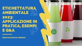 Webinar Etichettatura ambientale 2023 come cambieranno le etichette dei tuoi prodotti [upl. by Durwood617]