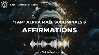 ULTIMATE quotI AMquot Alpha Male Subliminal Affirmations Listen Whilst You Sleep To Become THE Alpha Male [upl. by Homovec]