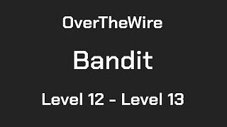 OverTheWire Bandit Level 12  Level 13 [upl. by Etheline]