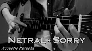 Netral  Sorry  NoVocal  Acoustic Karaoke [upl. by Reppiks]