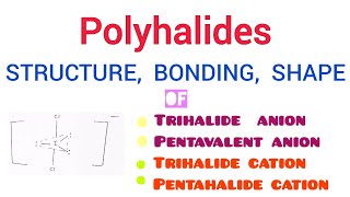 Polyhalides bonding and structures  Trihalide anions amp cations  Pentahalide anions amp cations [upl. by Schulz728]