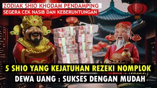 5 SHIO YANG KEJATUHAN REZEKI NOMPLOK AKAN SUKSES DENGAN MUDAH [upl. by Anegal56]