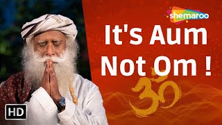 It’s Aum Not Om  The Right Way To Chant AUM  Sadhguru  Shemaroo Spiritual Life [upl. by Llorrad847]