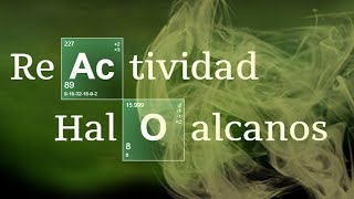 REACTIVIDAD DE HALOALCANOS Y PROPIEDADES  Química Orgánica [upl. by Prinz]