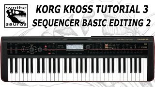 🎹 Korg Kross Tutorial Part 3 Sequencer Basic Editing 2 [upl. by Aimahs]