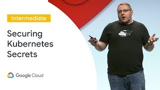 Securing Kubernetes Secrets Cloud Next 19 [upl. by Yalhsa]