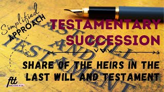 TOPIC 4 TESTAMENTARY SUCCESSION  Share of the Heirs in the Last Will and Testament [upl. by Fenner]