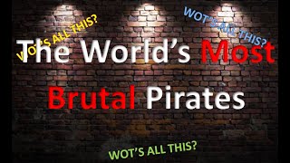 The Worlds Most Brutal Pirates [upl. by Louise233]