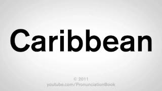 How To Pronounce Caribbean [upl. by Bagley]