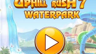 Uphill Rush 7 Waterpark Full Gameplay Walkthrough [upl. by Fletch]